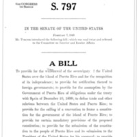 1949 Bill  to Provide for the Withdrawal of the Sovereignty of the United States over the Island of Puerto Rico and for the Recognition of Its Independence; To Provide for Notification Thereof to Foreign Governments; To Provide for the Assumption by the Government of Puerto Rico of Obligations Under the Treaty with Spain of December 10, 1898; To Define Trade and Other Relations Between the United States and Puerto Rico; To Provide for the Calling of a Convention to Frame a Constitution for the Government of the Island of Puerto Rico; To Provide for Certain Mandatory Provisions of the Proposed Constitution; To Provide for the Submission of the Constitution to the People of Puerto Rico and Its Submission to the President of the United States for His Approval; To Provide for the Adjustment of Property Rights Between the United States and Puerto Rico; To Provide for the Maintenance of Military, Coaling, and Naval Stations by the United States on the Island of Puerto Rico; To Continue in Force Certain Statutes Until Independence Has Been Granted; And for Other Purposes (S. 797)